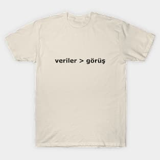 Veri görüş daha iyidir (Data > Opinion, Turkish Beige) T-Shirt